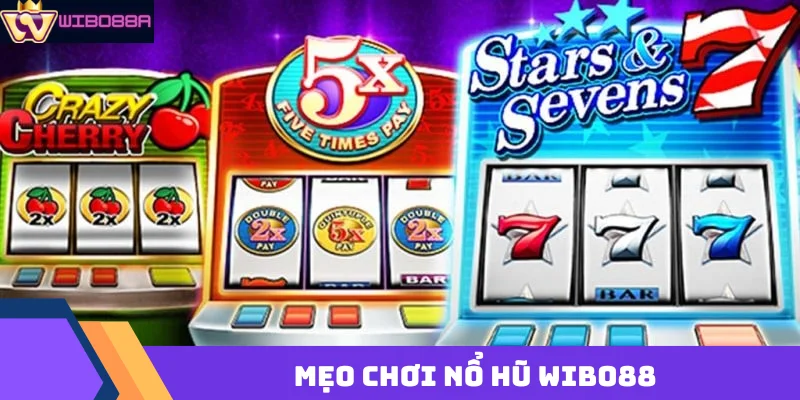 mẹo chơi nổ hũ Wibo88