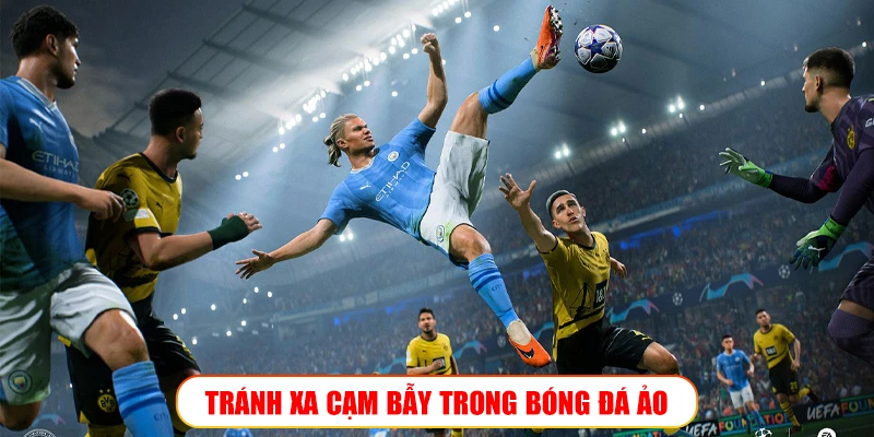 Bóng đá ảo – Mảnh đất cược thủ không thể bỏ qua tại Wibo88 TRÁNH XA CẠM BẪY TRONG BÓNG ĐÁ ẢO